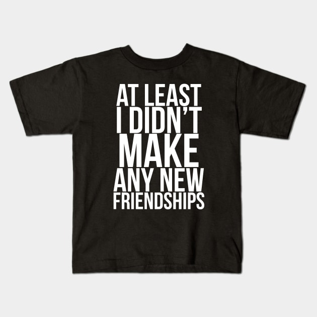 At least I didn't make any new friendships // Funny. Parks and Rec- April Ludgate Kids T-Shirt by PGP